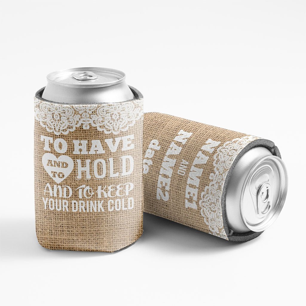 Custom Rustic Burlap To Have And To Hold Can Cooler