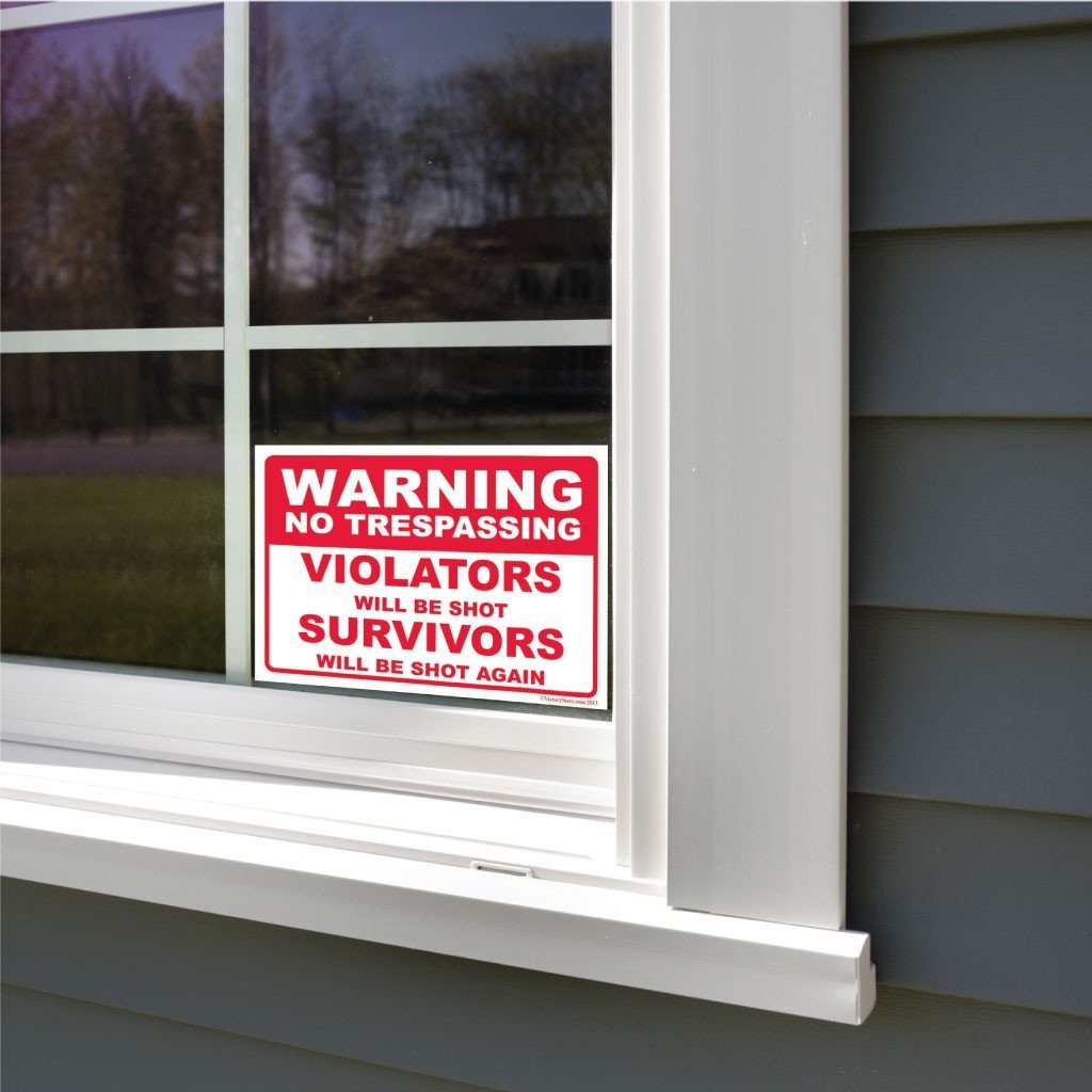 No Trespassing Violators will be Shot Survivors will be Shot Again