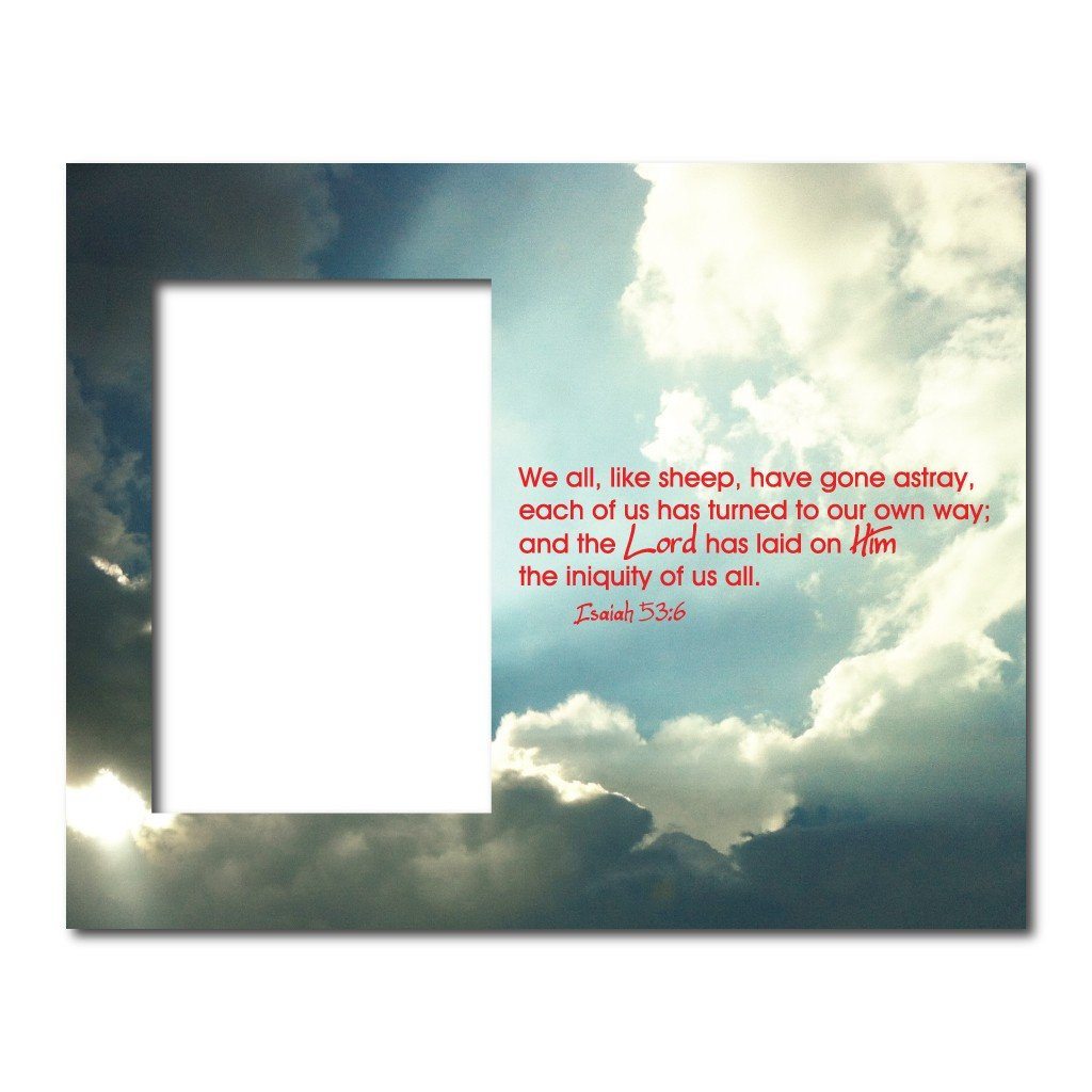 Isaiah 53:6 Decorative Picture Frame - Holds 4x6 Photo