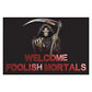 Welcome Foolish Mortals, Halloween Doormat, 24" x36"