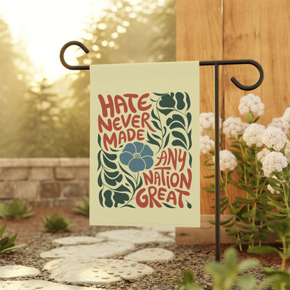 Hate Never Made Any Nation Great Garden Flag
