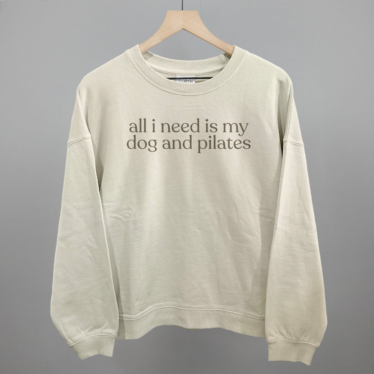 All I Need Is My Dog And Pilates Sweatshirt