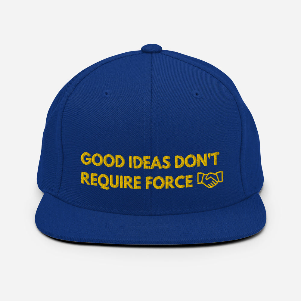 Good Ideas Don't Require Force Snapback Hat