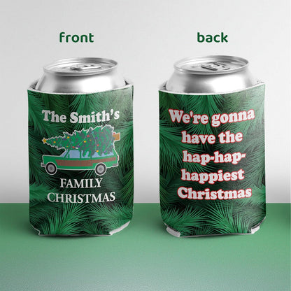 Custom Family Christmas Can Cooler - "We're gonna have the hap - hap - happiest Christmas" | Set of (12)