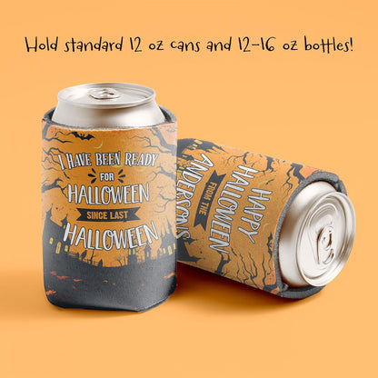 Custom Halloween Can Coolers - Set of 6 - “I Have Been Ready for Halloween Since Last Halloween”