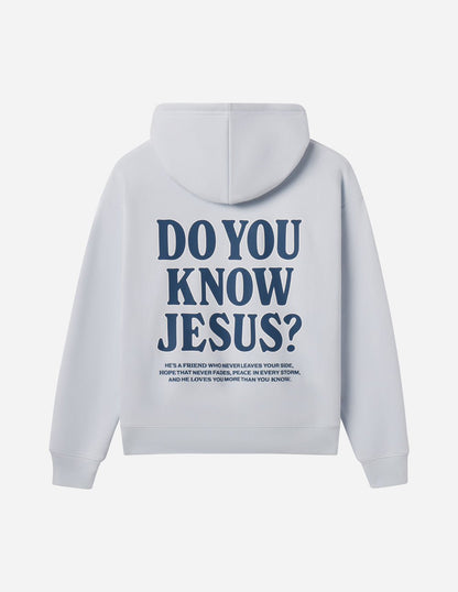 Do You Know Jesus Unisex Hoodie