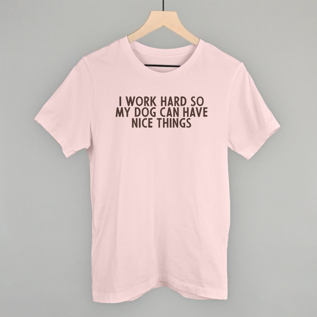 I Work Hard So My Dog Can Have Nice Things Sweatshirt