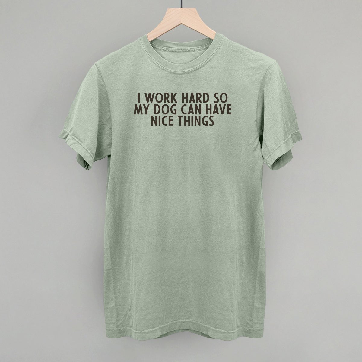 I Work Hard So My Dog Can Have Nice Things Sweatshirt