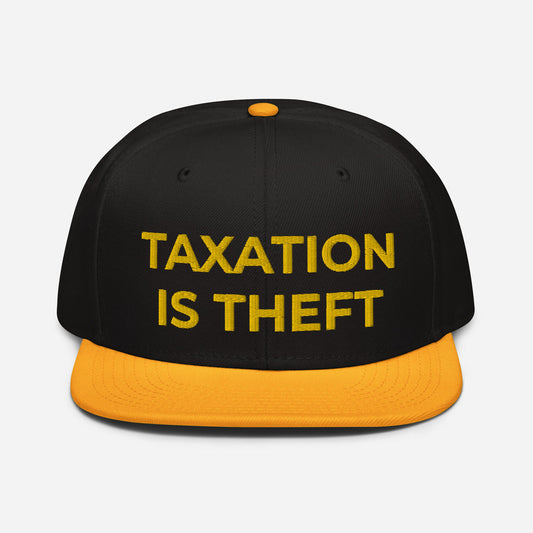 Taxation is Theft Snapback Hat