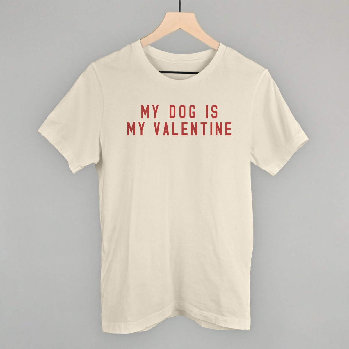 My Dog Is My Valentine T-Shirt