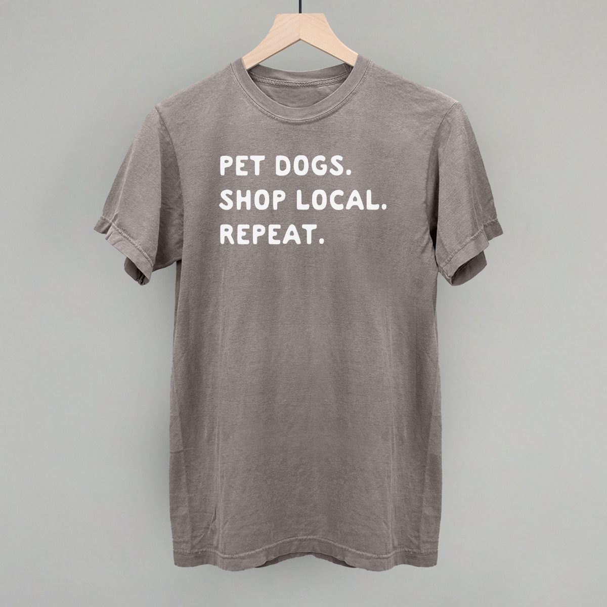 Pet Dogs. Shop Local. Repeat. T-Shirt
