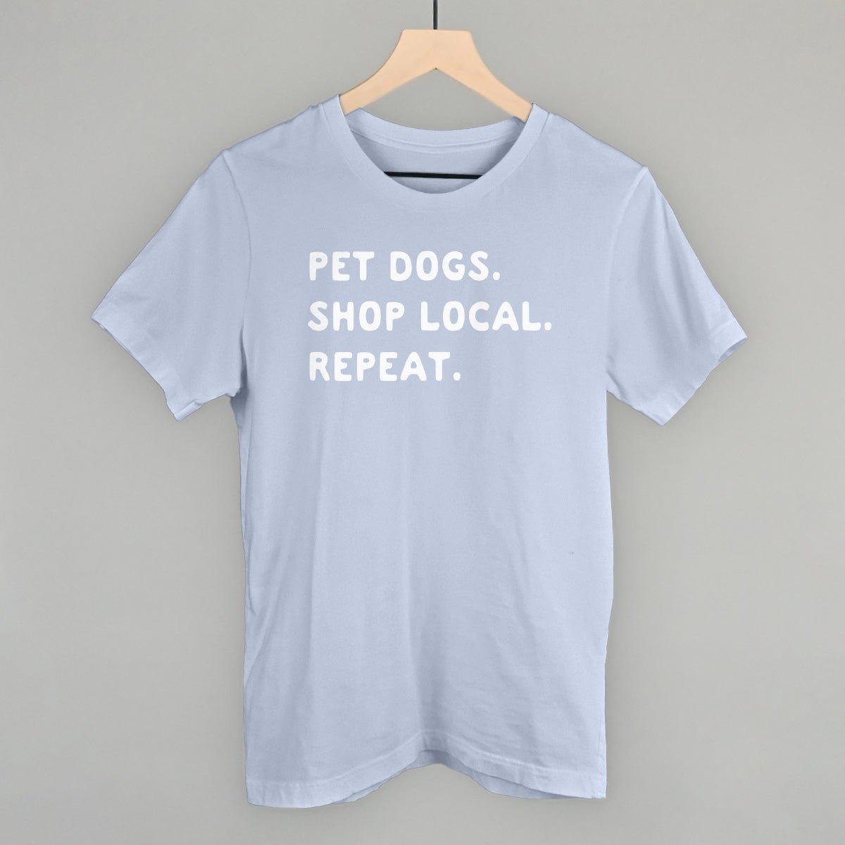 Pet Dogs. Shop Local. Repeat. T-Shirt