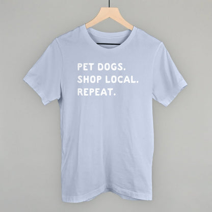 Pet Dogs. Shop Local. Repeat. T-Shirt