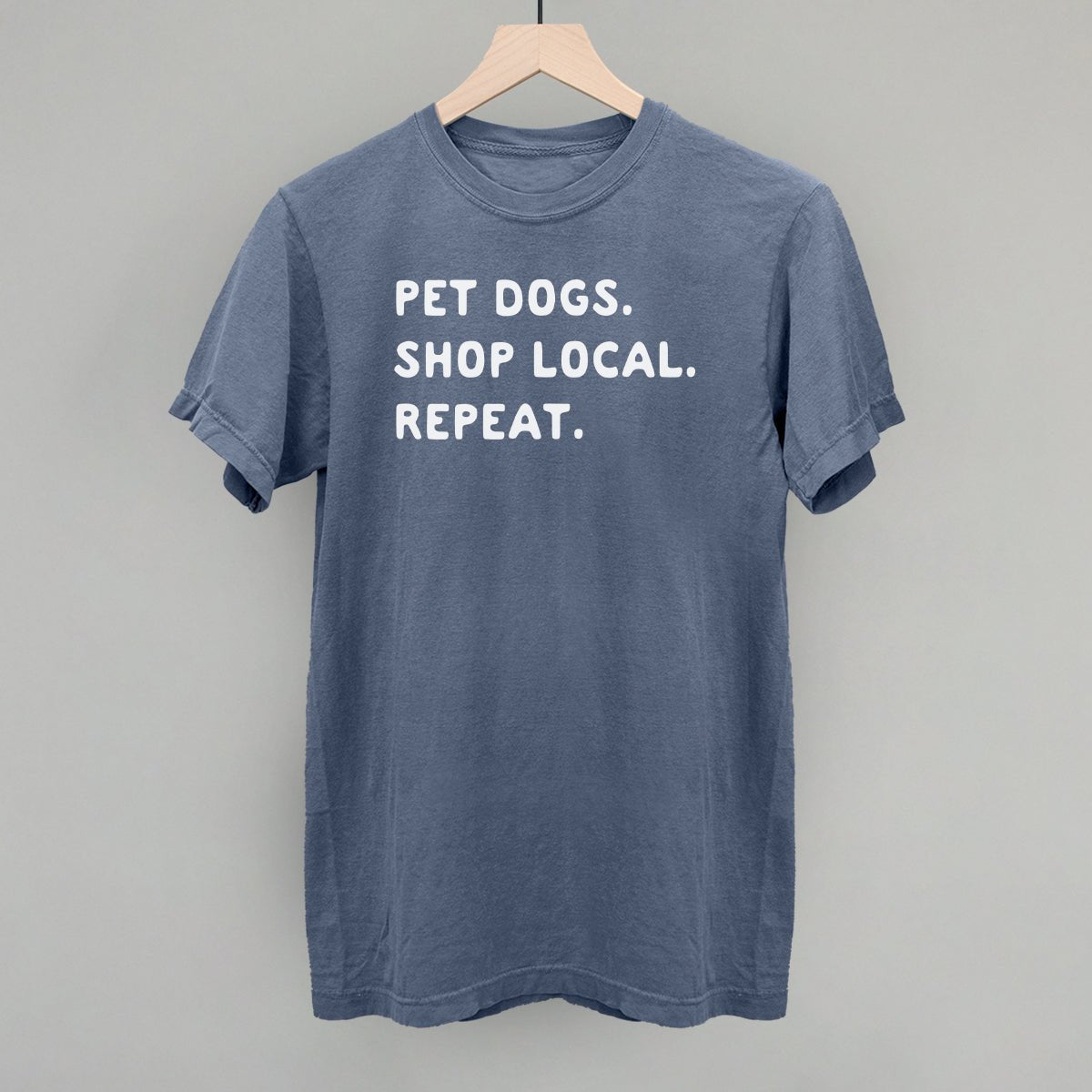 Pet Dogs. Shop Local. Repeat. T-Shirt