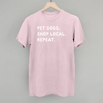 Pet Dogs. Shop Local. Repeat. T-Shirt