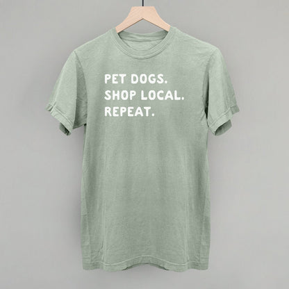 Pet Dogs. Shop Local. Repeat. T-Shirt
