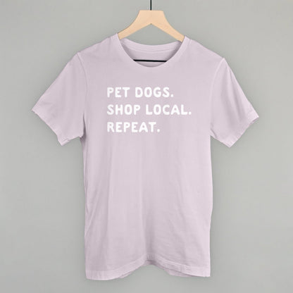 Pet Dogs. Shop Local. Repeat. T-Shirt