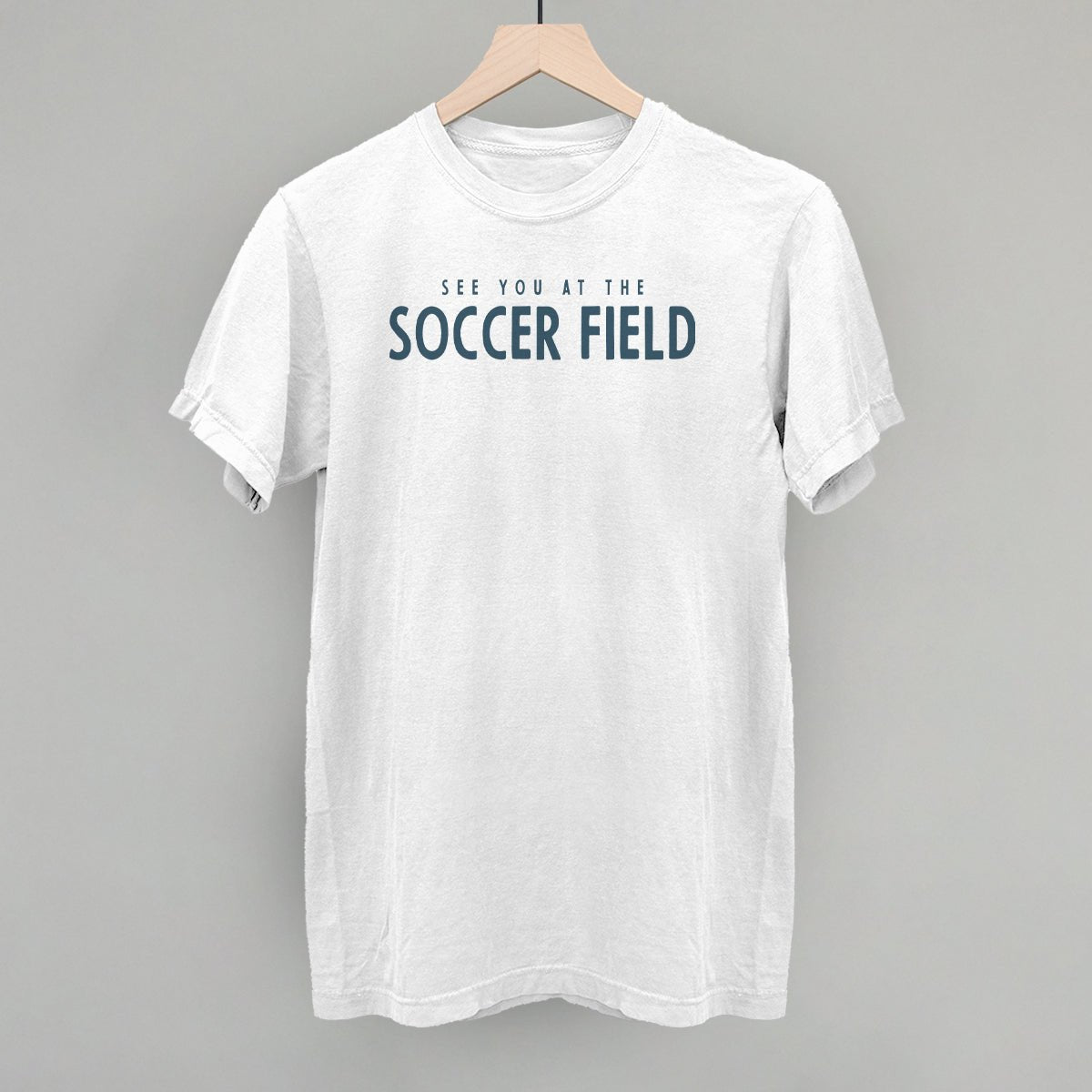 See You At The Soccer Field Sweatshirt