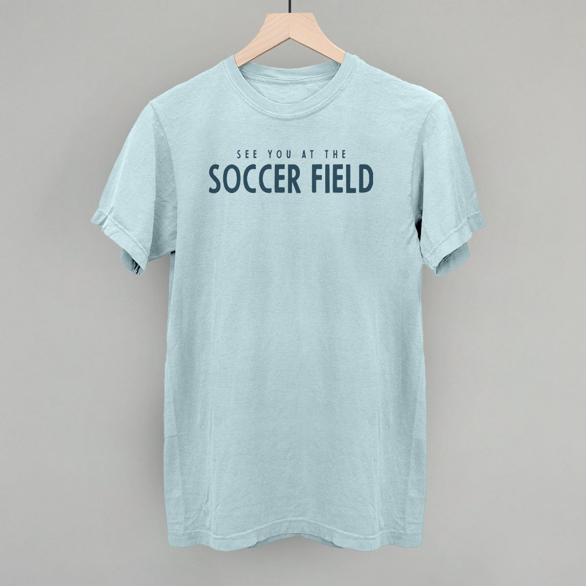 See You At The Soccer Field Sweatshirt