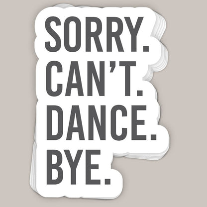 Sorry Can't Dance Bye Decal