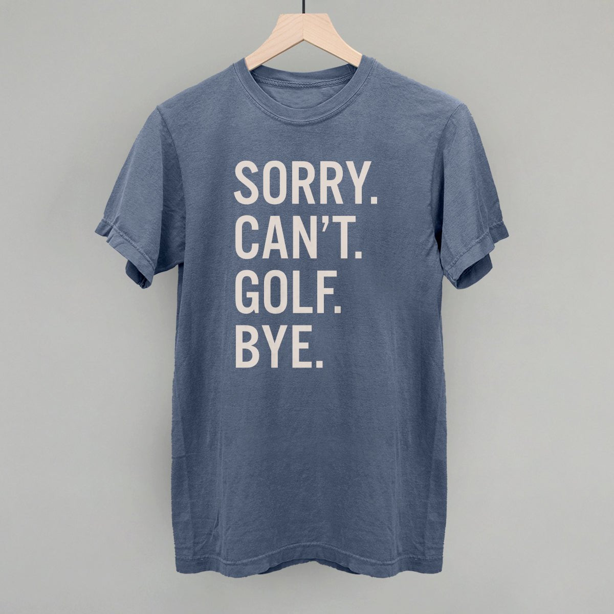 Sorry Can't Golf Bye T-shirt