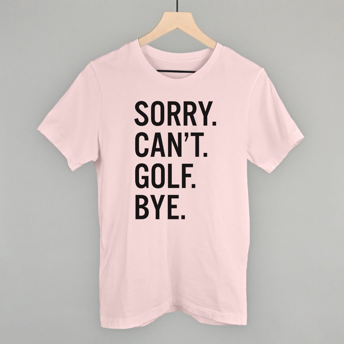 Sorry Can't Golf Bye T-shirt
