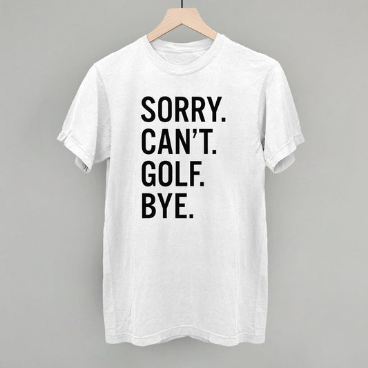 Sorry Can't Golf Bye T-shirt