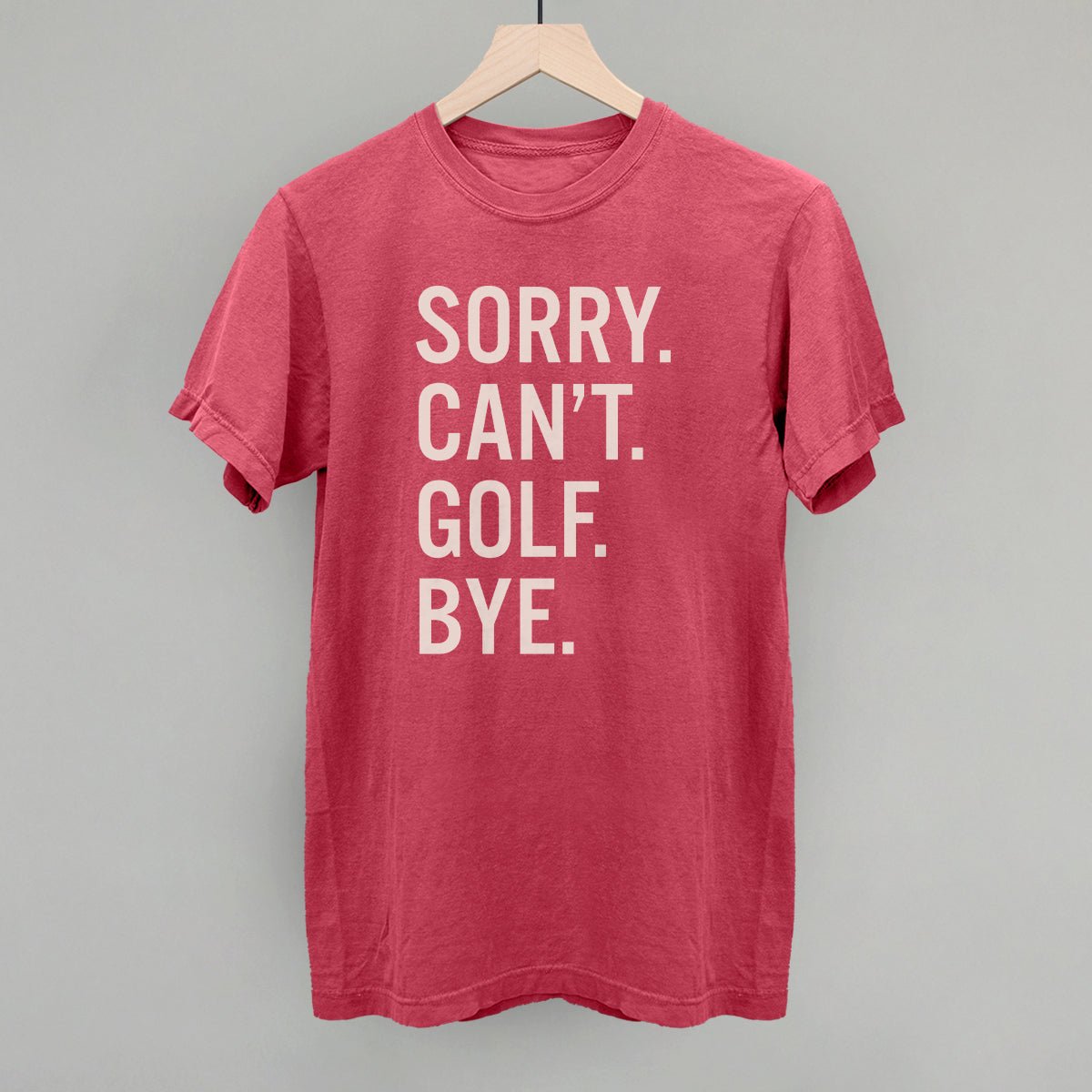 Sorry Can't Golf Bye T-shirt
