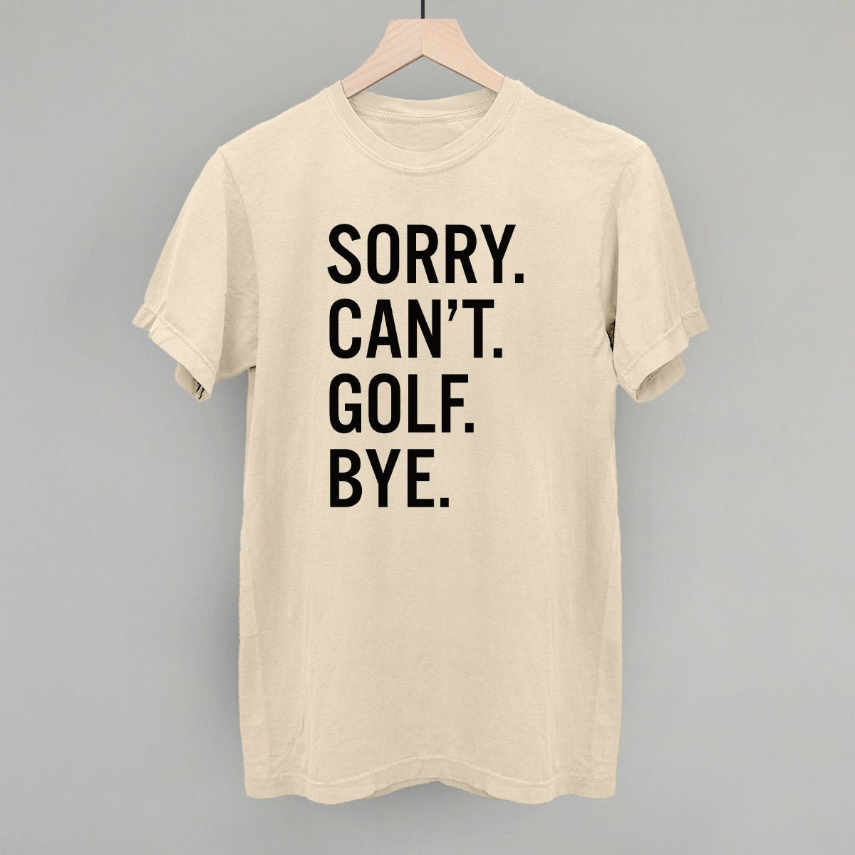 Sorry Can't Golf Bye T-shirt