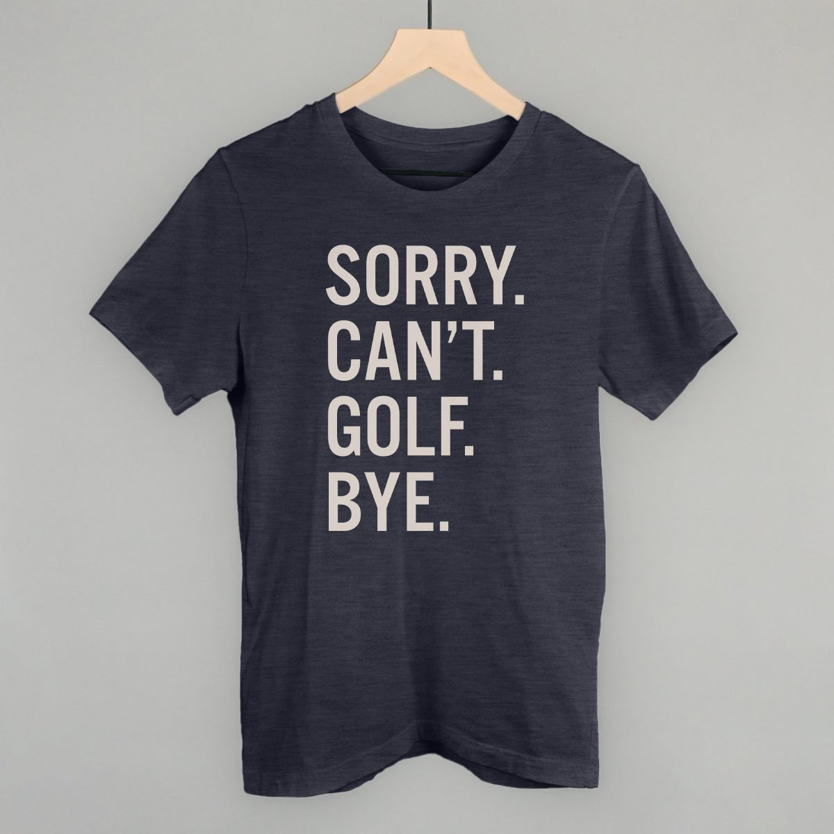 Sorry Can't Golf Bye T-shirt