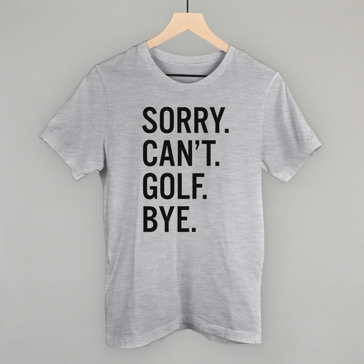 Sorry Can't Golf Bye T-shirt