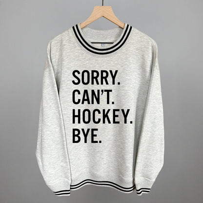 Sorry Can't Hockey Bye