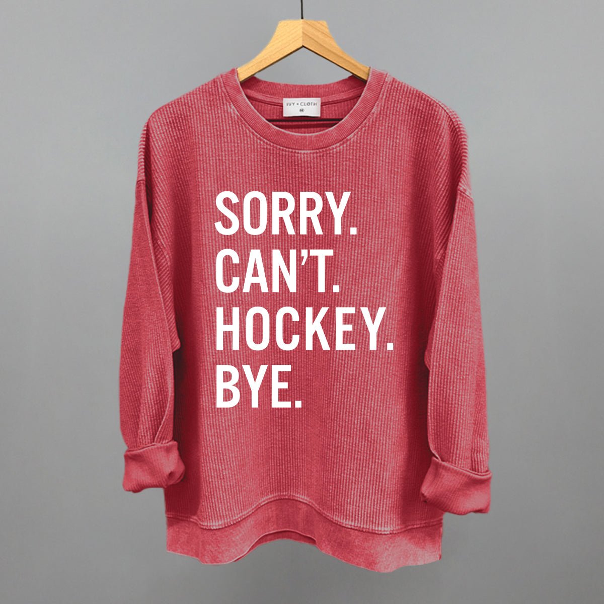 Sorry Can't Hockey Bye
