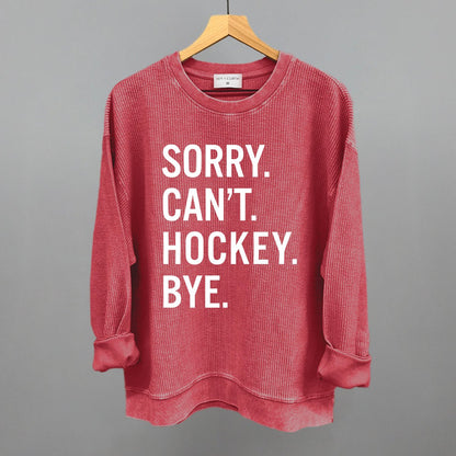 Sorry Can't Hockey Bye