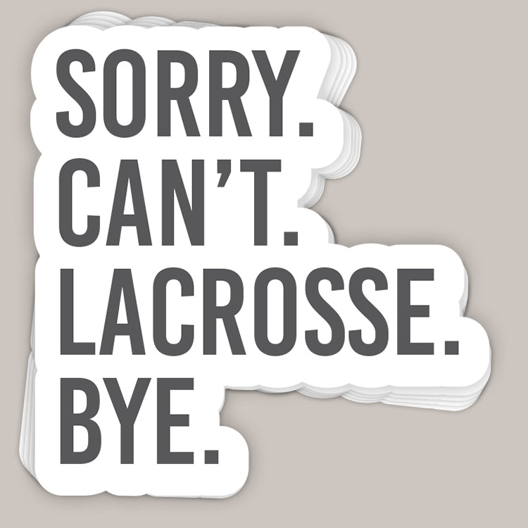 Sorry Can't Lacrosse Bye Decal