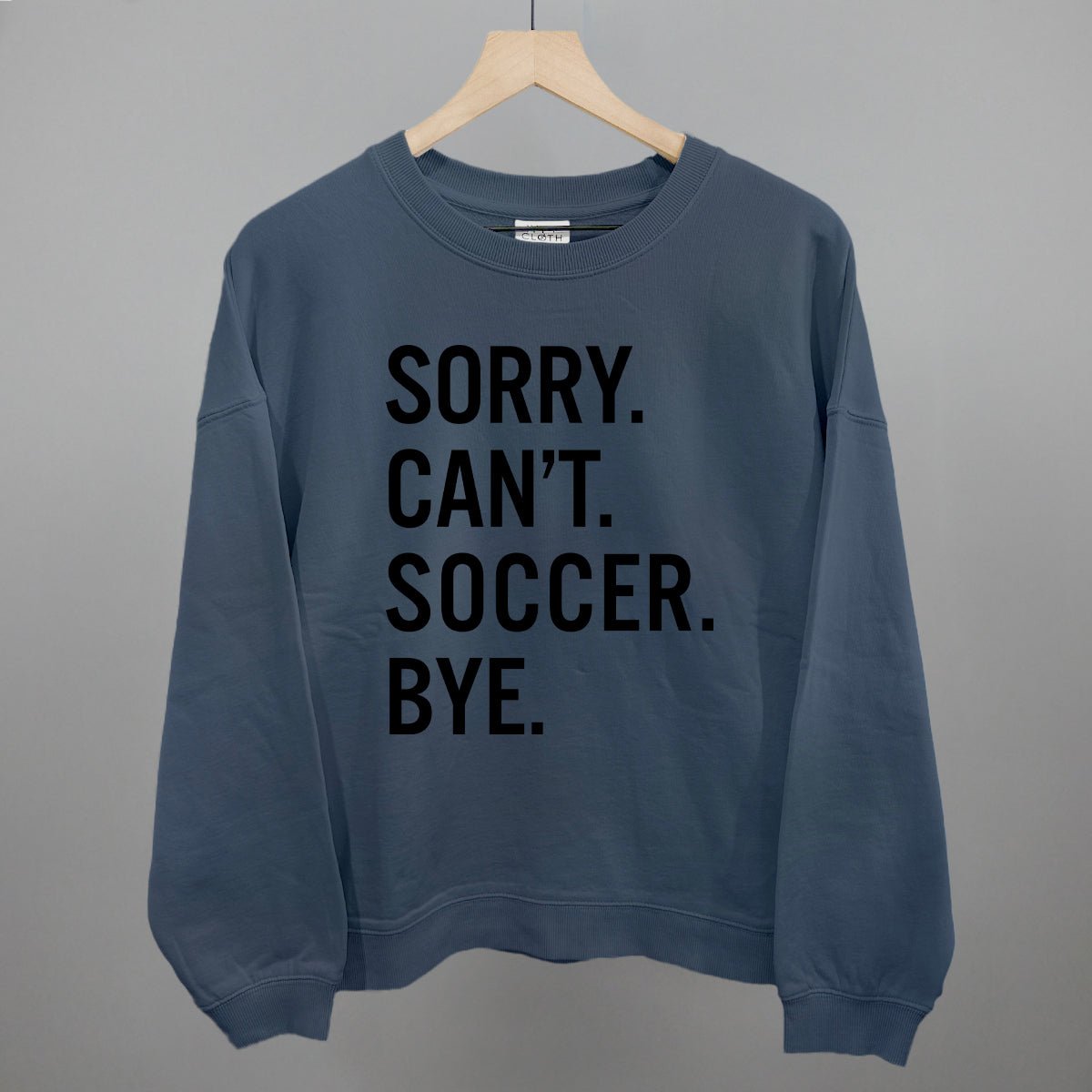 Sorry Can't Soccer Bye Sweatshirt