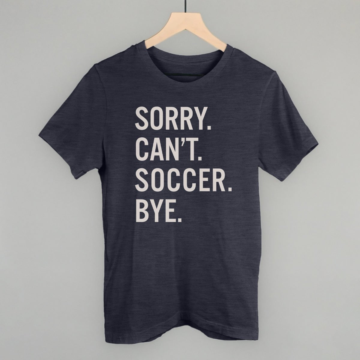 Sorry Can't Soccer Bye Sweatshirt