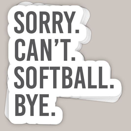 Sorry Can't Softball Bye Decal