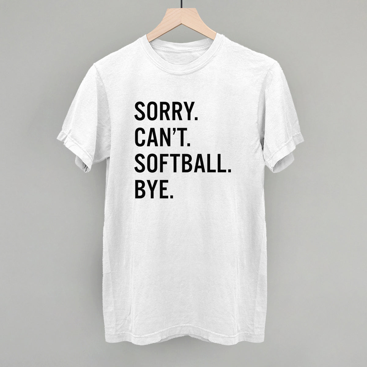 Sorry Can't Softball Bye T-shirt