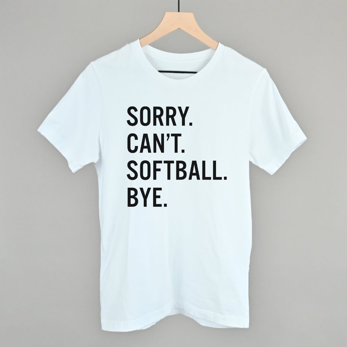 Sorry Can't Softball Bye T-shirt