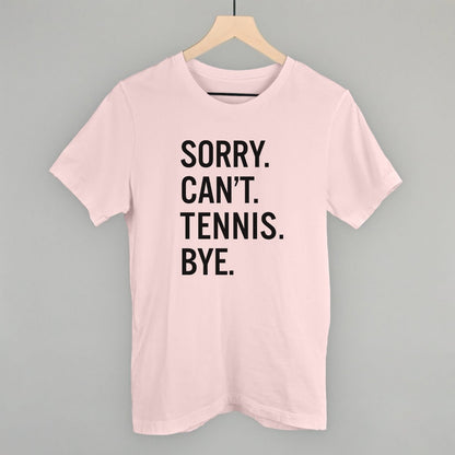 Sorry Can't Tennis Bye T-shirt