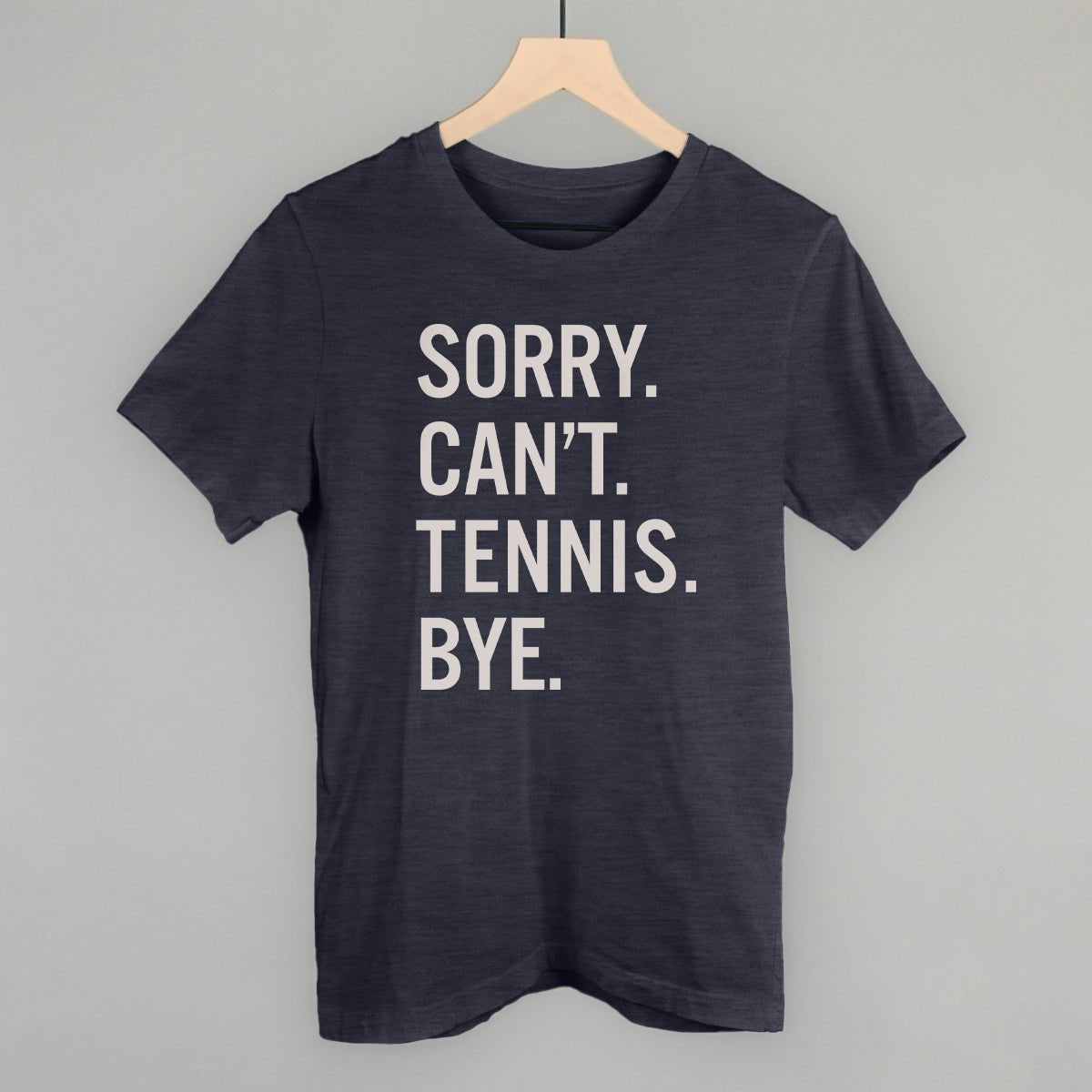 Sorry Can't Tennis Bye T-shirt