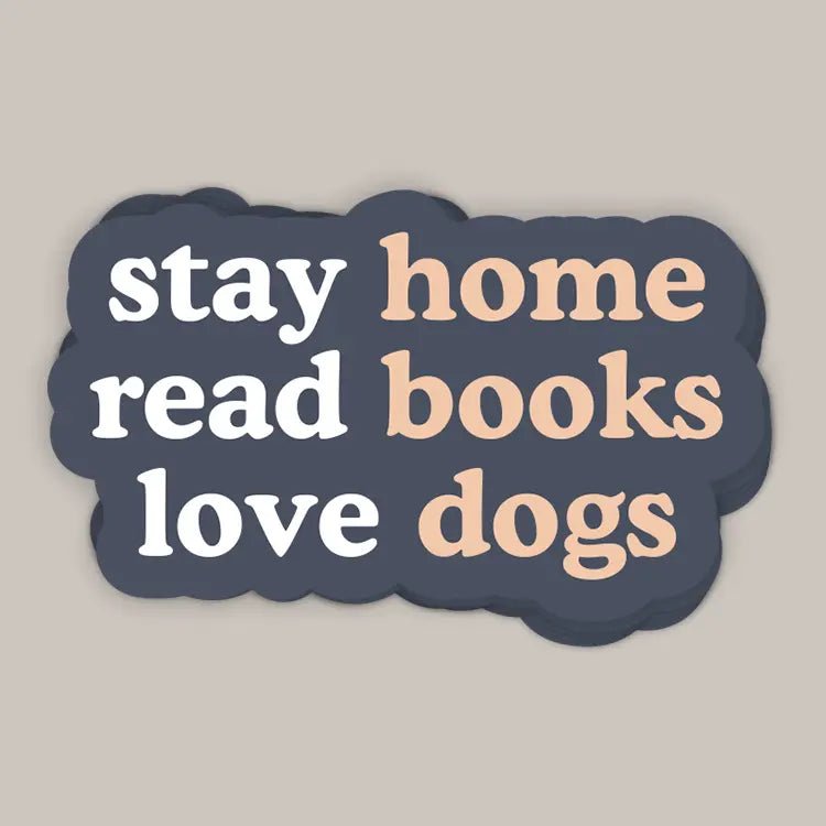 Stay Home Read Books Love Dogs (Decal)
