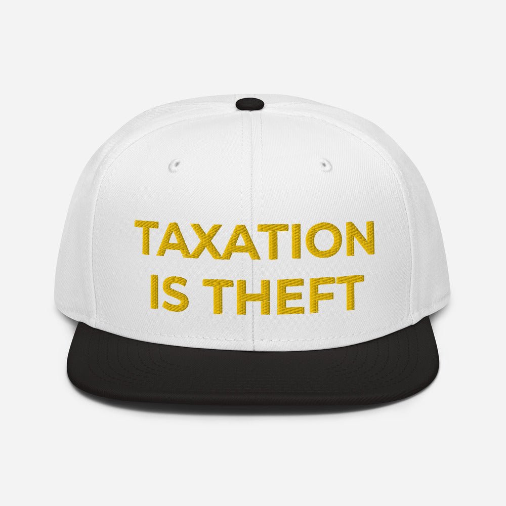 Taxation is Theft Snapback Hat