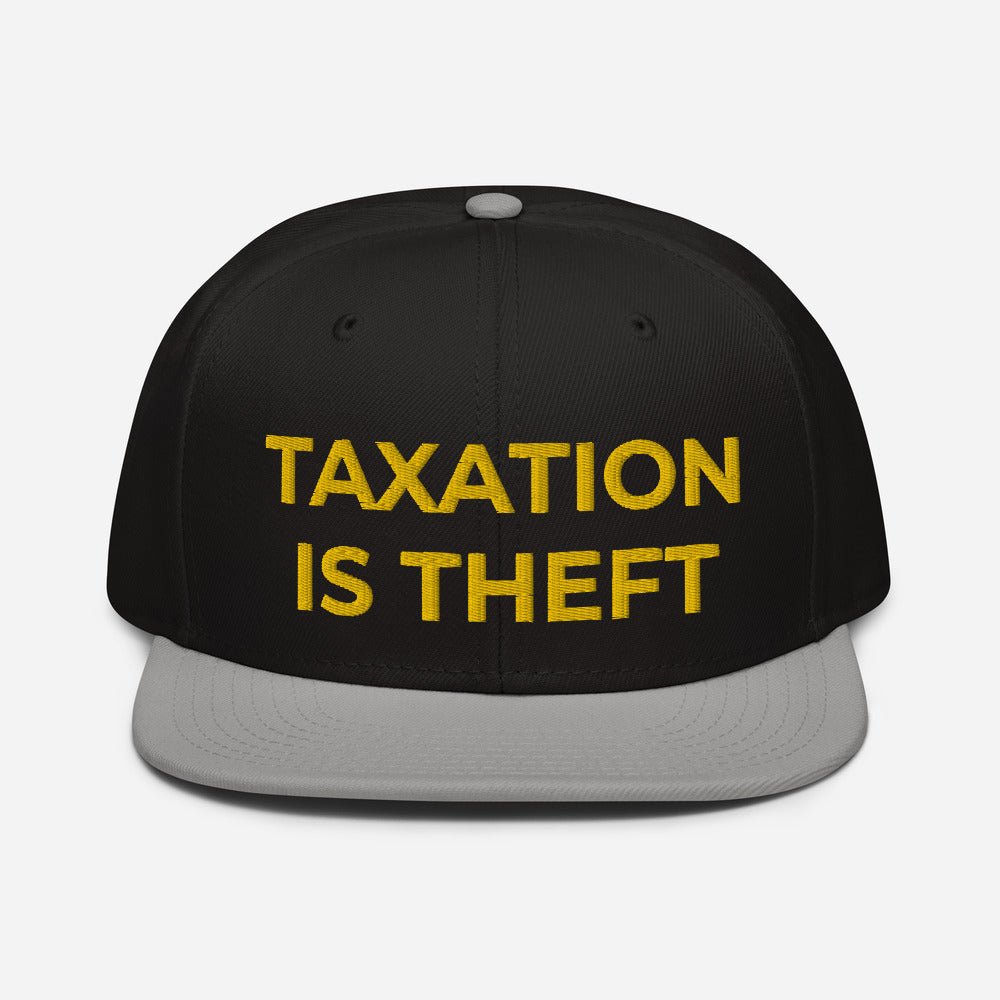 Taxation is Theft Snapback Hat
