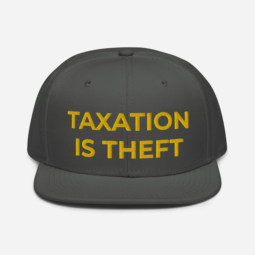 Taxation is Theft Snapback Hat
