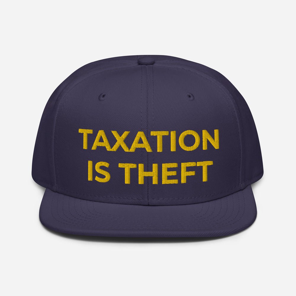 Taxation is Theft Snapback Hat