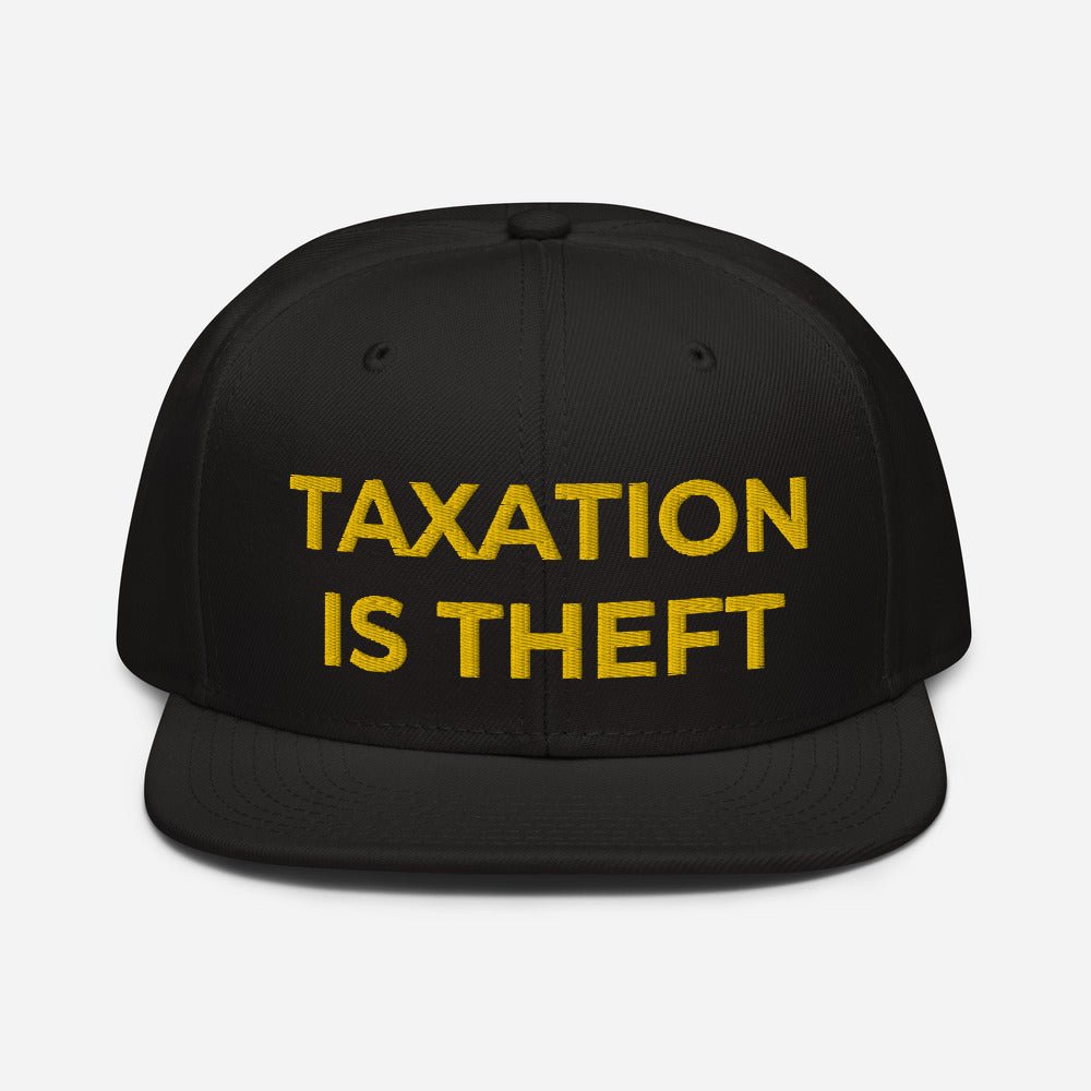 Taxation is Theft Snapback Hat