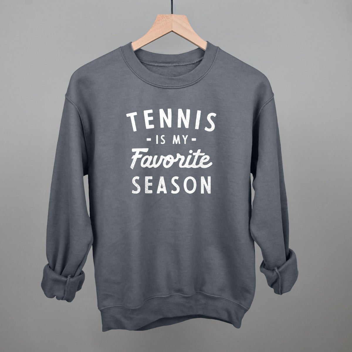 Tennis Is My Favorite Season Sweatshirt
