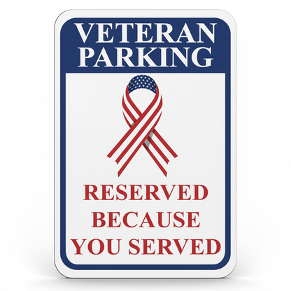Veteran Parking Reserved Because You Served Aluminum Sign Set of 2